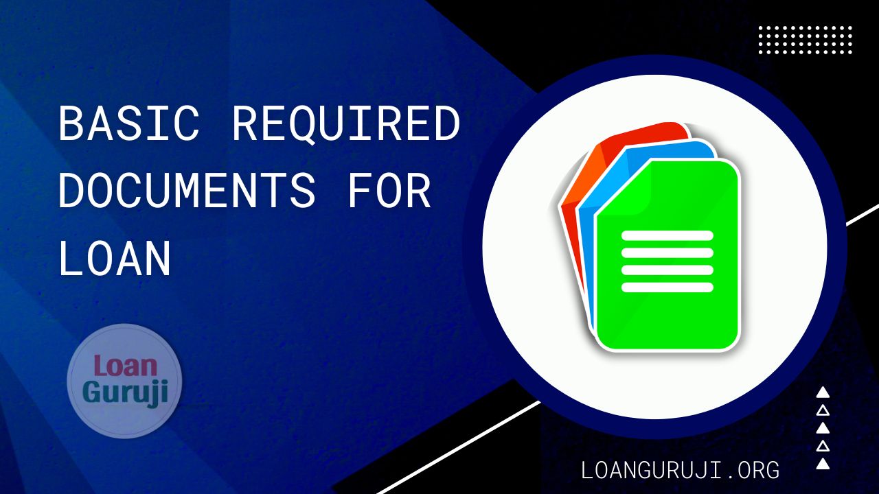 basic required documents for loan-loanguruji